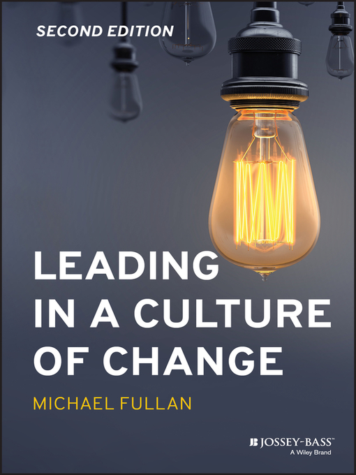 Title details for Leading in a Culture of Change by Michael Fullan - Available